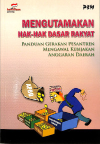 Image of Mengutamakan Hak-Hak Dasar Rakyat: Panduan Gerakan Pesantren Mengawal Kebijakan Anggaran Daerah