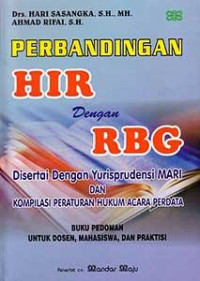 Image of Perbandingan HIR dengan RBG: Disertai dengan Yurisprudensi MARI dan Kompilasi Peraturan Hukum Acara perdata