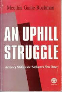 Image of An Uphill Struggle: Advocacy NGOs under Soeharto's New Order