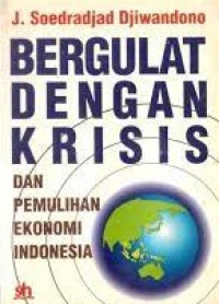 Image of Bergulat Dengan Krisis dan Pemulihan Ekonomi Indonesia