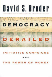 Image of Democracy Derailed: Initiative Campaigns and The Power of Money