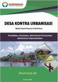 Desa Kontra Urbanisasi Wajah Empat Pelayanan Publik Dasar: Pendidikan, Kesehatan, Administrasi Pertahanan, Administrasi Kependudukan