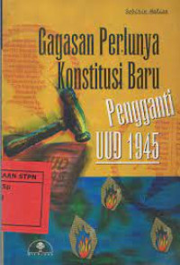 Image of Gagasan Perlunya Konstitusi Baru Pengganti UUD 1945
