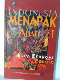 Image of Indonesia Menapak Abad 21: Kajian Ekonomi Politik