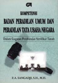 Image of Kompetensi Badan peradilan Umum dan peradilan Tata Usaha Negara: Dalam Gugatan Pembatalan Sertifikat Tanah