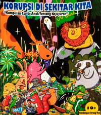 Korupsi di Sekitar Kita: Kumpulan Cerita Anak tentang Kejujuran