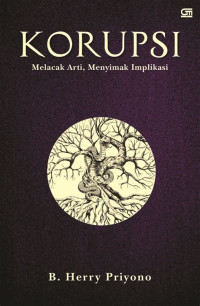 Image of Korupsi: Melacak Arti, Menyimak Implikasi