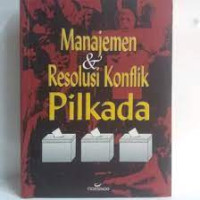 Image of Manajemen dan Resolusi Konflik Pilkada