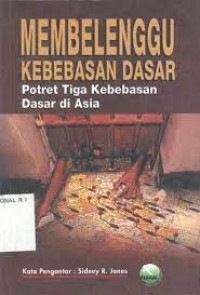Image of Membelenggu Kebebasan Dasar: Potret Tiga Kebebasan Dasar di Asia