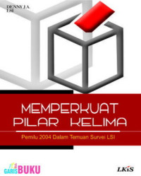 Image of Memperkuat Pilar Kelima: Pemilu 2004 Dalam Temuan Survei LSI