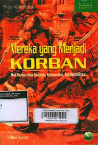 Image of Mereka yang Menjadi Korban: Hak Korban Atas Restitusi, Kompensasi, dan Rehabilitasi