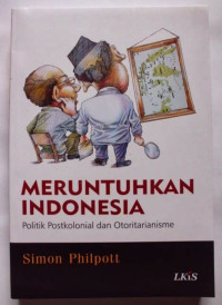 Image of Meruntuhkan Indonesia: Politik Postkolonial dan Otoritarianisme