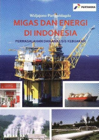 Migas dan Energi di Indonesia: Permasalahan dan Analisis Kebijakan