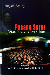 Pasang Surut Peran DPR/MPR 1945-2004