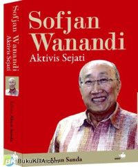 Sofjan Wanandi: Aktivis Sejati