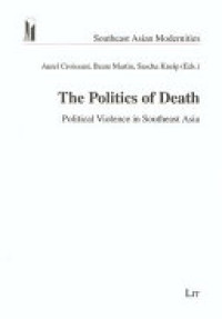 The Politics of Death Political Violence in Southeast Asia