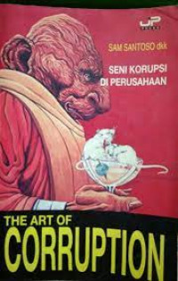 Image of The Art of Corruption: Seni Korupsi di Perusahaan