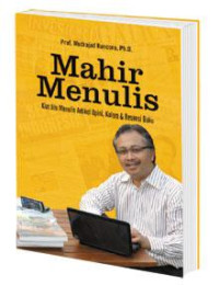 Mahir Menulis: Kiat Jitu Menulis Artikel Opini, Kolom dan Resensi Buku
